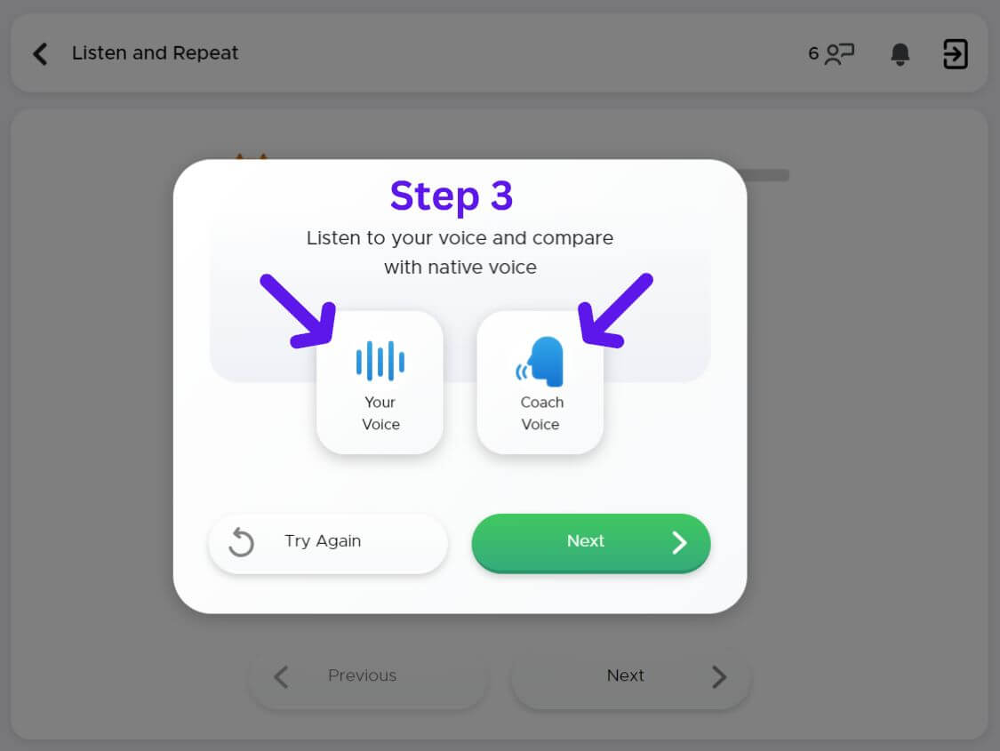 Muscle memory Step 3: Compare and Contrast After the user records their attempt, they can play back the native speaker's recording and their own to spot the differences.